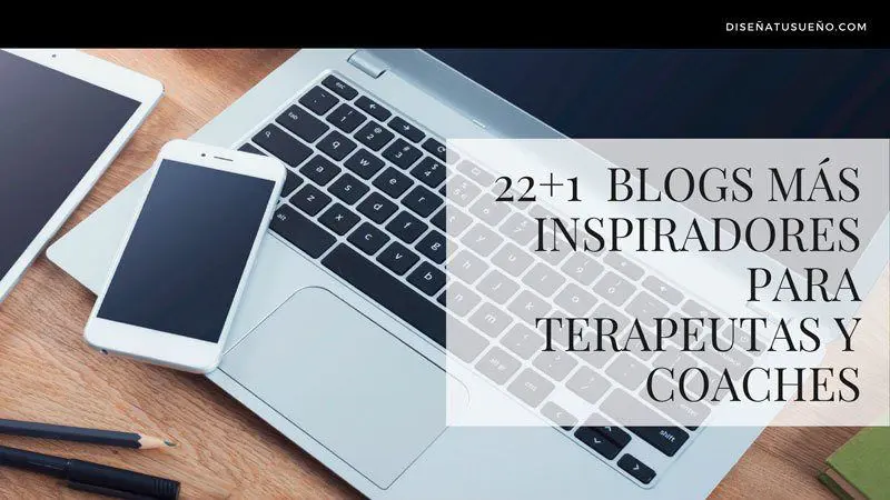 22 + 1 Blogs más inspiradores para Terapeutas y Coaches