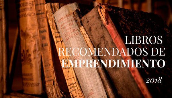 LIBROS RECOMENDADOS DE EMPRENDIMIENTO 2018
